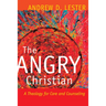The Angry Christian: A Theology for Care and Counseling