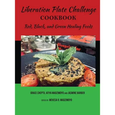 Liberation Plate Challenge Cookbook: Red, Black, and Green Healing Foods
