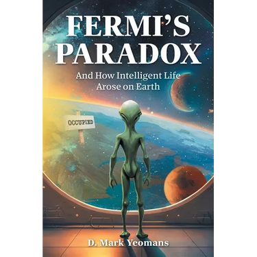 Fermi's Paradox: And How Intelligent Life Arose On Earth