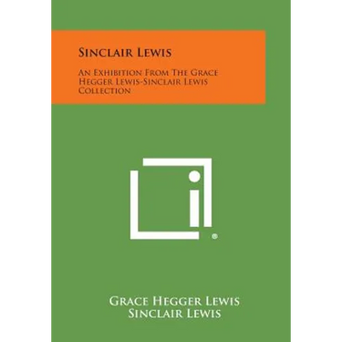 Sinclair Lewis: An Exhibition from the Grace Hegger Lewis-Sinclair Lewis Collection