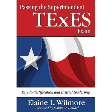 Passing the Superintendent TExES Exam: Keys to Certification and District Leadership