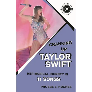 Cranking Up Taylor Swift: Her Musical Journey in 11 Songs