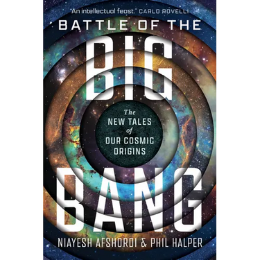 Battle of the Big Bang: The New Tales of Our Cosmic Origins