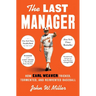 The Last Manager: How Earl Weaver Tricked, Tormented, and Reinvented Baseball