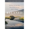 Relaxed: Walking with the One Who Is Not Worried about a Thing