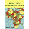 Principles of Cooking in West Africa: Learn the Art of African Heritage Foo Foo and Soup Cooking