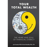 Your Total Wealth: The Heart and Soul of Financial Literacy