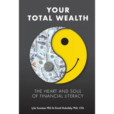 Your Total Wealth: The Heart and Soul of Financial Literacy