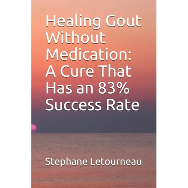 Healing Gout Without Medication: A Cure That Has an 83% Success Rate