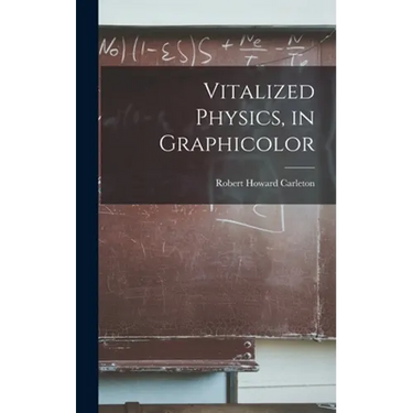 Vitalized Physics, in Graphicolor