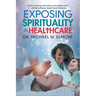 Exposing Spirituality in Healthcare