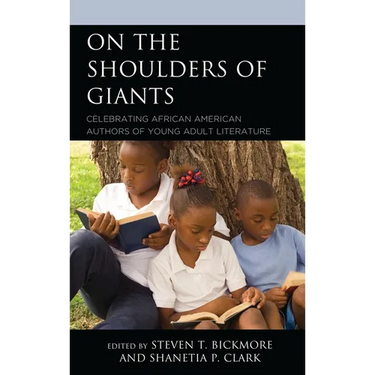 On the Shoulders of Giants: Celebrating African American Authors of Young Adult Literature