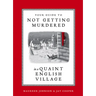 Your Guide to Not Getting Murdered in a Quaint English Village