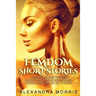 Femdom Short Stories: A Seductive and Vulgar Collection of Nine BDSM Short Stories (inspired by IRL events)