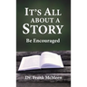 It's All About a Story: Be Encouraged