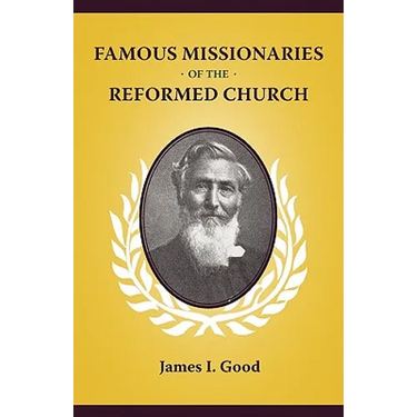 Famous Missionaries of the Reformed Church