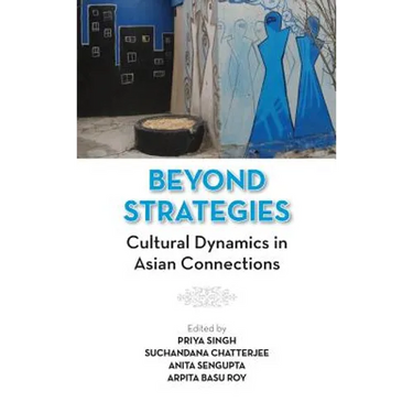 Beyond Strategies: Cultural Dynamics in Asian Connections