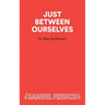 Just Between Ourselves - A Play