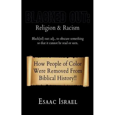 Blacked Out: Religion & Racism: How People of Color Were Removed From The Pages Of Biblical History