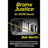 Bronx Justice: A Novel Straight from the NYPD Files