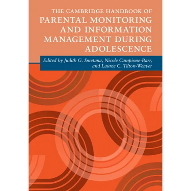 The Cambridge Handbook of Parental Monitoring and Information Management during Adolescence