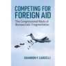 Competing for Foreign Aid: The Congressional Roots of Bureaucratic Fragmentation