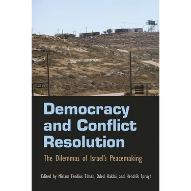 Democracy and Conflict Resolution: The Dilemmas of Israel's Peacemaking