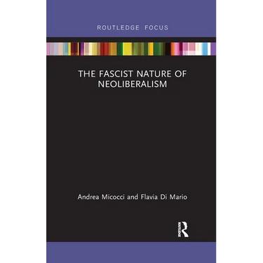 The Fascist Nature of Neoliberalism