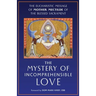 The Mystery of Incomprehensible Love: The Eucharistic Message of Mother Mectilde of the Blessed Sacrament