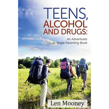 Teens, Alcohol & Drugs: : An Adventures in Single Parenting Book