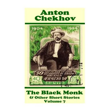 Anton Chekhov - The Black Monk & Other Short Stories (Volume 7): Short story compilations from arguably the greatest short story writer ever.
