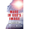 Made In God's Image: A Study On Our Human Nature