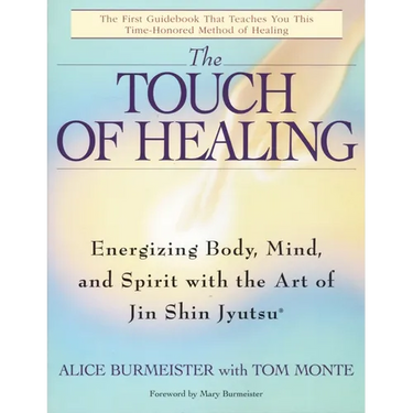 The Touch of Healing: Energizing the Body, Mind, and Spirit with Jin Shin Jyutsu