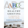 ABCs of Healthy Grieving: A Companion for Everyday Coping