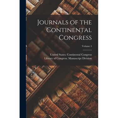 Journals of the Continental Congress; Volume 4