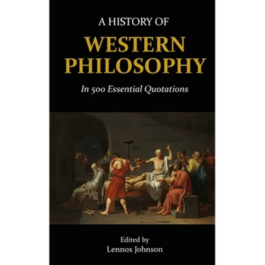 A History of Western Philosophy in 500 Essential Quotations