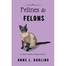 Felines & Felons: A Jessie Witthun Mystery, Book 3