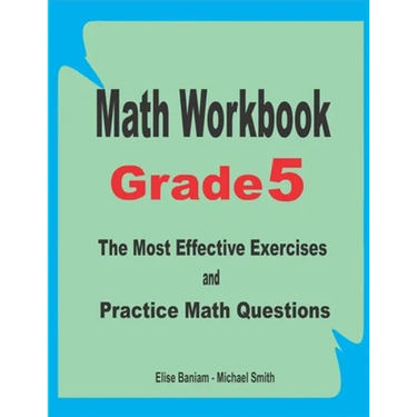 Math Workbook Grade 5: The Most Effective Exercises and Practice Math Questions