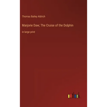 Marjorie Daw; The Cruise of the Dolphin: in large print
