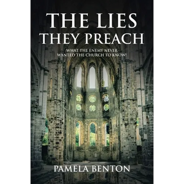 The Lies They Preach: What The Enemy Never Wanted The Church To Know!
