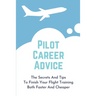 Pilot Career Advice: The Secrets And Tips To Finish Your Flight Training Both Faster And Cheaper: Corporate Pilot Resume
