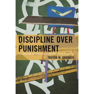 Discipline Over Punishment: Successes and Struggles with Restorative Justice in Schools