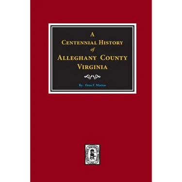 A Centennial History of Alleghany County, Virginia