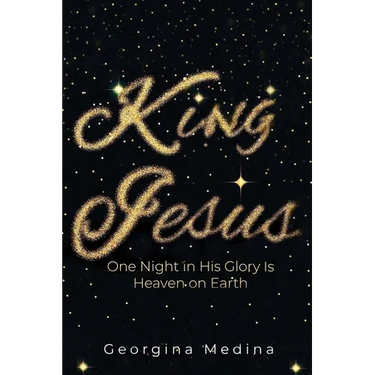 King Jesus: One Night in His Glory Is Heaven on Earth