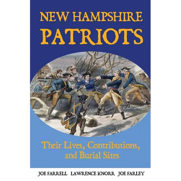 New Hampshire Patriots: Their Lives, Contributions, and Burial Sites