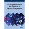 Knowledge Management and Innovation in Network Organizations: Emerging Research and Opportunities