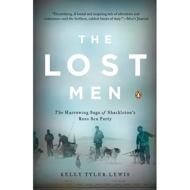 The Lost Men: The Harrowing Saga of Shackleton's Ross Sea Party
