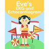 Eve's EKG and Echocardiogram