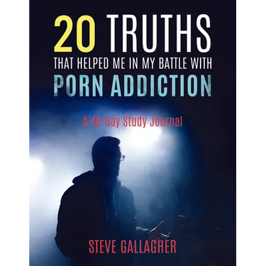 20 Truths That Helped Me in My Battle with Porn Addiction: A 40-Day Study Journal