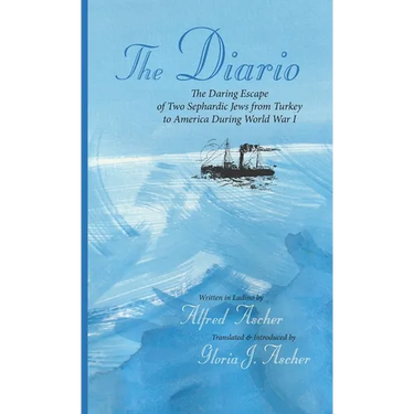 The Diario: The Daring Escape of Two Sephardic Jews from Turkey to America During World War I